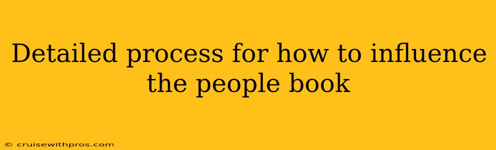 Detailed process for how to influence the people book