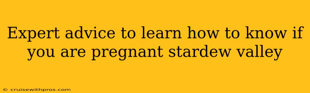 Expert advice to learn how to know if you are pregnant stardew valley