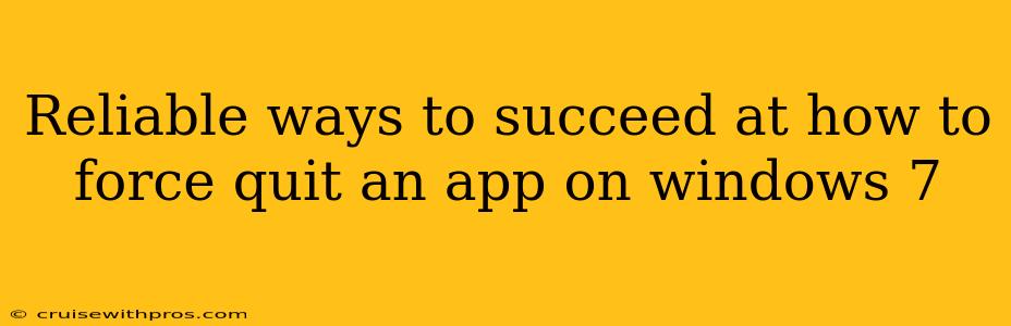 Reliable ways to succeed at how to force quit an app on windows 7